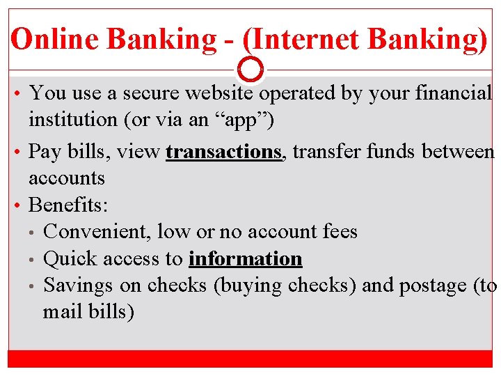 Online Banking - (Internet Banking) • You use a secure website operated by your