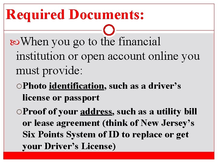 Required Documents: When you go to the financial institution or open account online you