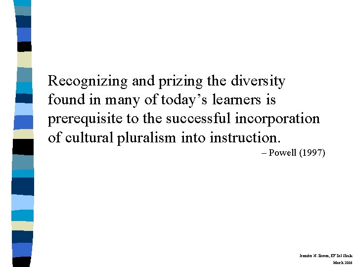 Recognizing and prizing the diversity found in many of today’s learners is prerequisite to