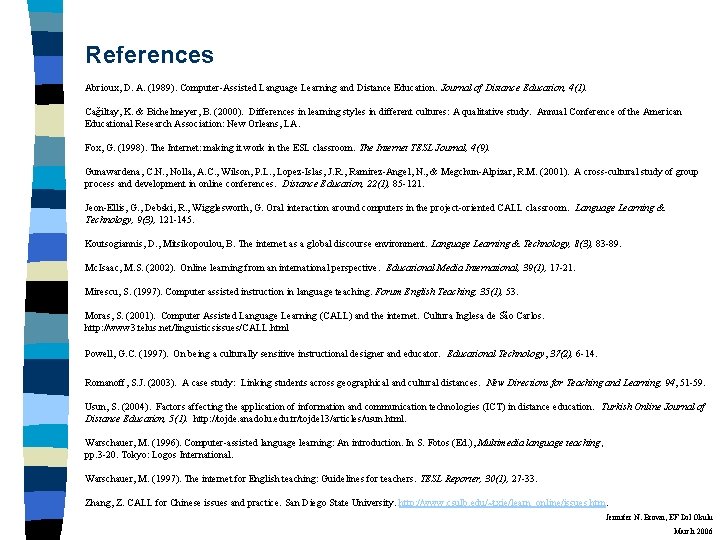 References Abrioux, D. A. (1989). Computer-Assisted Language Learning and Distance Education. Journal of Distance