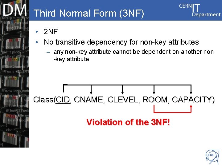 Third Normal Form (3 NF) • 2 NF • No transitive dependency for non-key