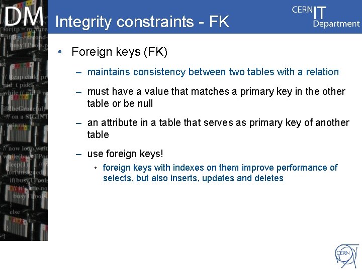 Integrity constraints - FK • Foreign keys (FK) – maintains consistency between two tables