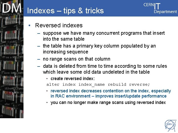 Indexes – tips & tricks • Reversed indexes – suppose we have many concurrent
