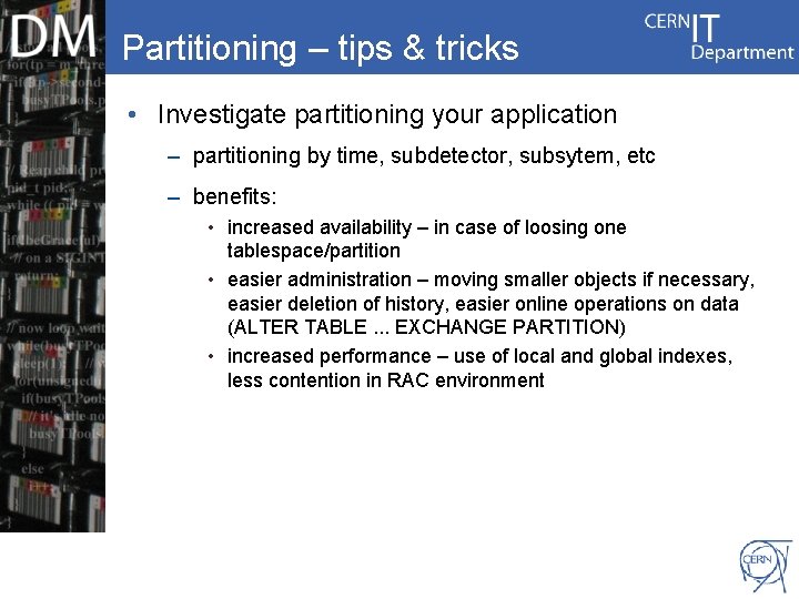 Partitioning – tips & tricks • Investigate partitioning your application – partitioning by time,