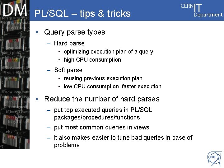 PL/SQL – tips & tricks • Query parse types – Hard parse • optimizing