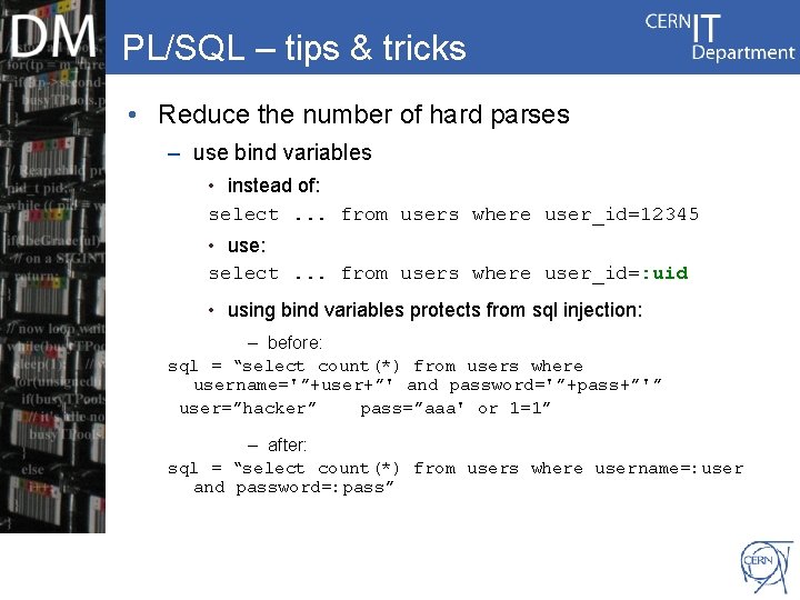 PL/SQL – tips & tricks • Reduce the number of hard parses – use