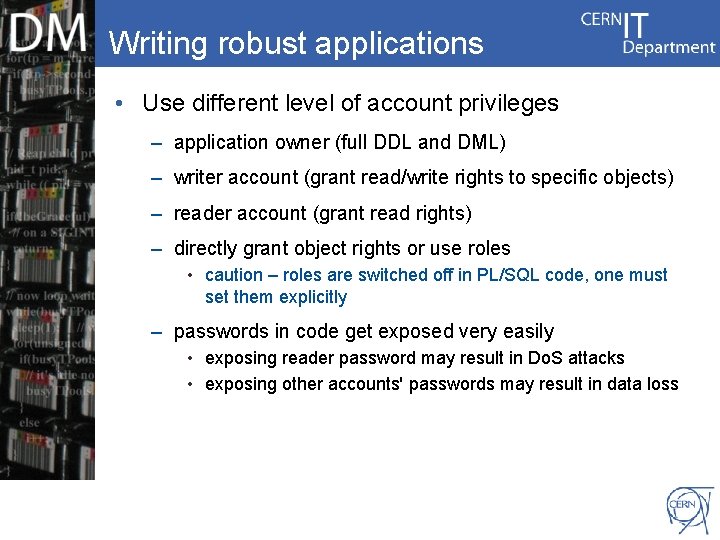 Writing robust applications • Use different level of account privileges – application owner (full
