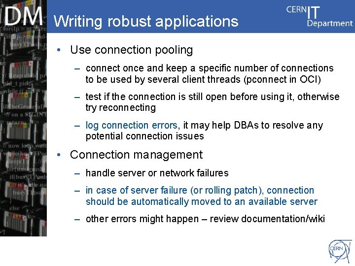 Writing robust applications • Use connection pooling – connect once and keep a specific