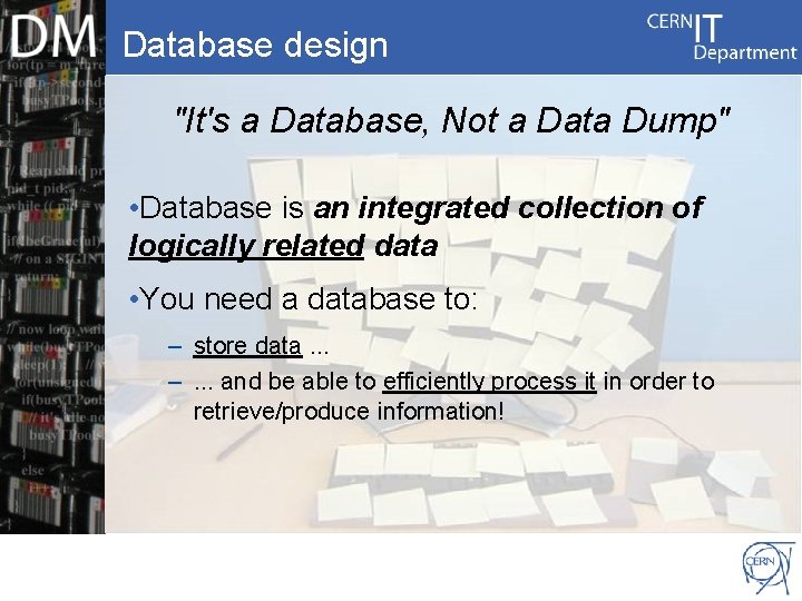 Database design "It's a Database, Not a Data Dump" • Database is an integrated