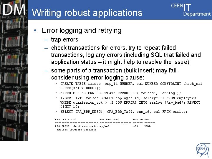 Writing robust applications • Error logging and retrying – trap errors – check transactions