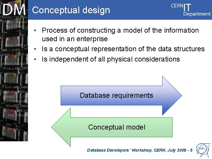 Conceptual design • Process of constructing a model of the information used in an