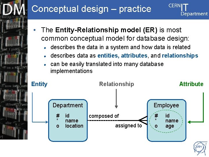 Conceptual design – practice • The Entity-Relationship model (ER) is most common conceptual model