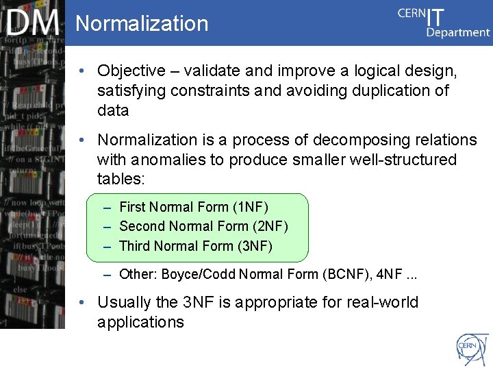 Normalization • Objective – validate and improve a logical design, satisfying constraints and avoiding