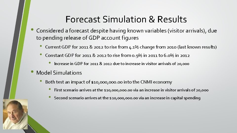 Forecast Simulation & Results • Considered a forecast despite having known variables (visitor arrivals),