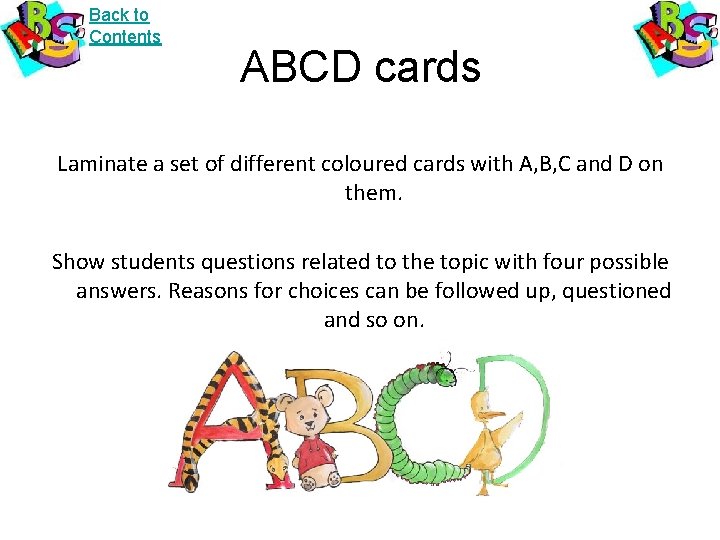 Back to Contents ABCD cards Laminate a set of different coloured cards with A,