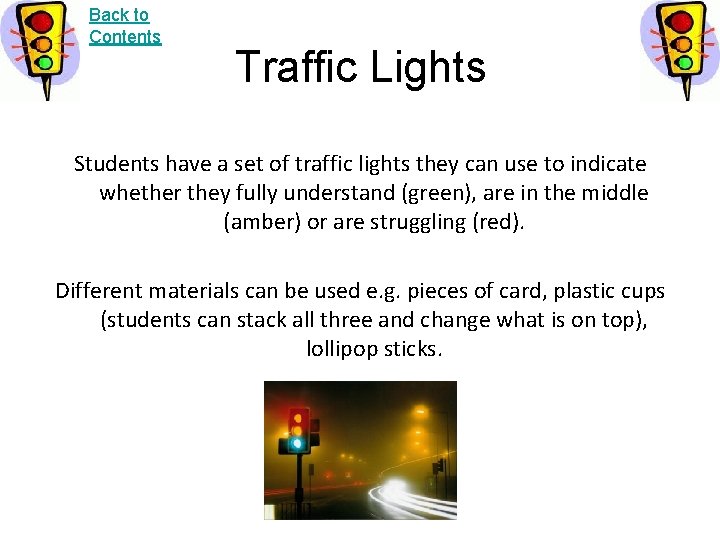 Back to Contents Traffic Lights Students have a set of traffic lights they can