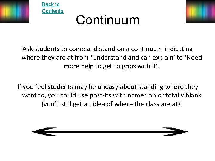 Back to Contents Continuum Ask students to come and stand on a continuum indicating