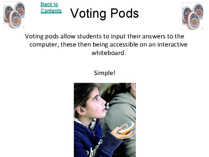 Back to Contents Voting Pods Voting pods allow students to input their answers to