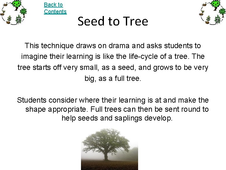 Back to Contents Seed to Tree This technique draws on drama and asks students