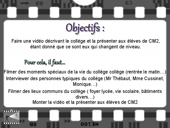 Objectifs : Faire une vidéo décrivant le collège et la présenter aux élèves de