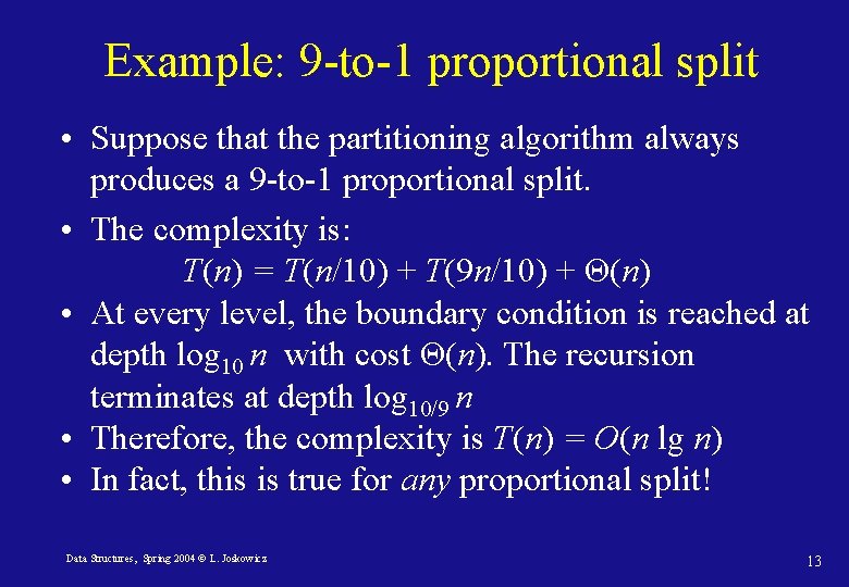 Example: 9 -to-1 proportional split • Suppose that the partitioning algorithm always produces a Example: 9 -to-1 proportional split • Suppose that the partitioning algorithm always produces a