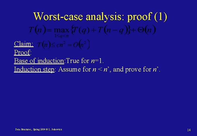 Worst-case analysis: proof (1) Claim: Proof: Base of induction: True for n=1. Induction step: Worst-case analysis: proof (1) Claim: Proof: Base of induction: True for n=1. Induction step: