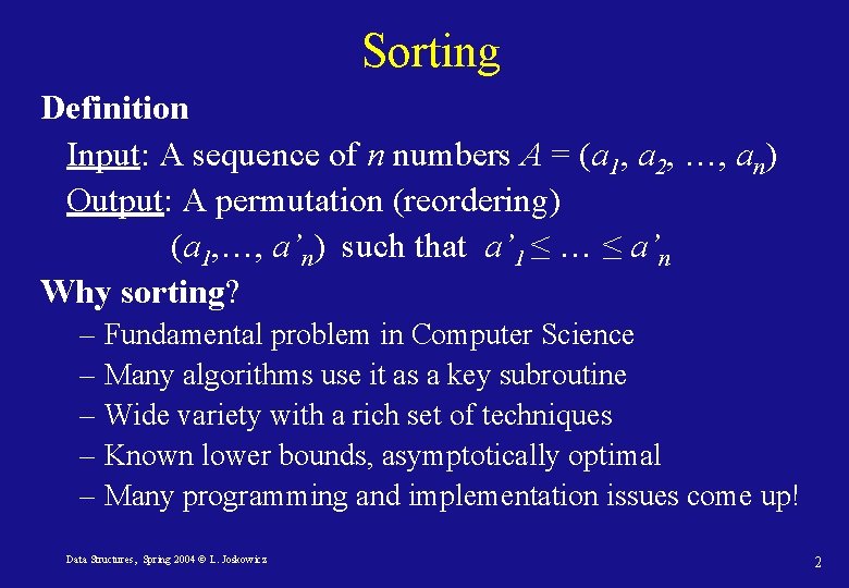 Sorting Definition Input: A sequence of n numbers A = (a 1, a 2, Sorting Definition Input: A sequence of n numbers A = (a 1, a 2,