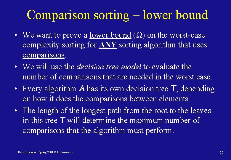Comparison sorting – lower bound • We want to prove a lower bound (Ω) Comparison sorting – lower bound • We want to prove a lower bound (Ω)