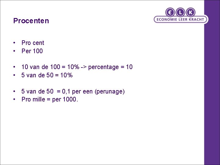 Procenten • Pro cent • Per 100 • 10 van de 100 = 10%