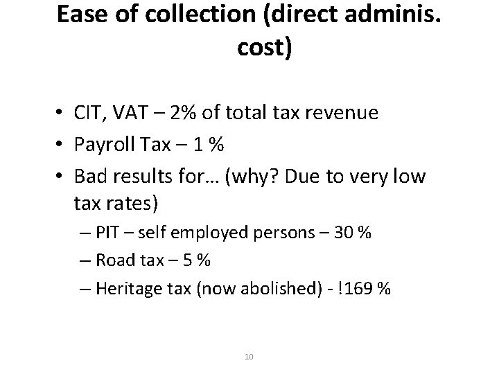 Ease of collection (direct adminis. cost) • CIT, VAT – 2% of total tax