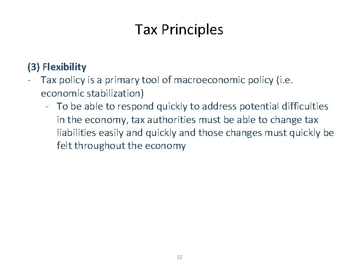 Tax Principles (3) Flexibility - Tax policy is a primary tool of macroeconomic policy