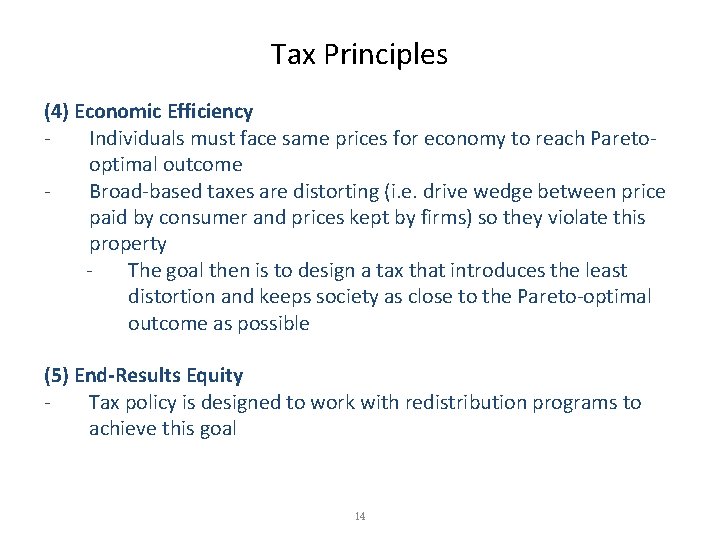 Tax Principles (4) Economic Efficiency Individuals must face same prices for economy to reach