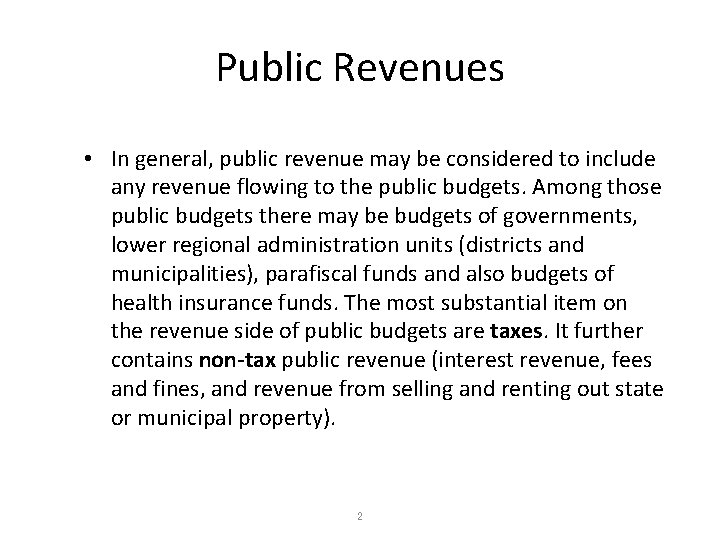 Public Revenues • In general, public revenue may be considered to include any revenue