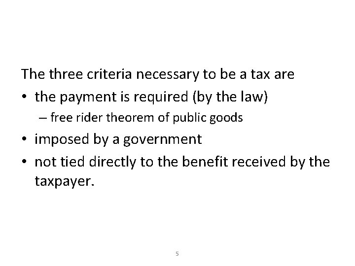 The three criteria necessary to be a tax are • the payment is required
