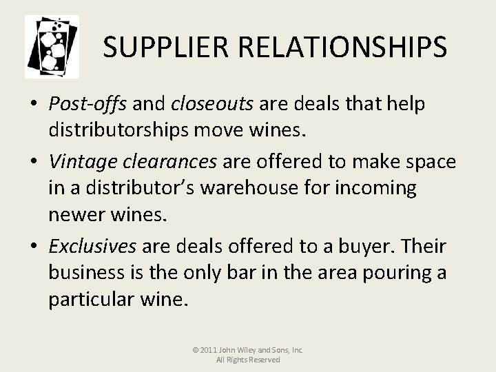 SUPPLIER RELATIONSHIPS • Post-offs and closeouts are deals that help distributorships move wines. •