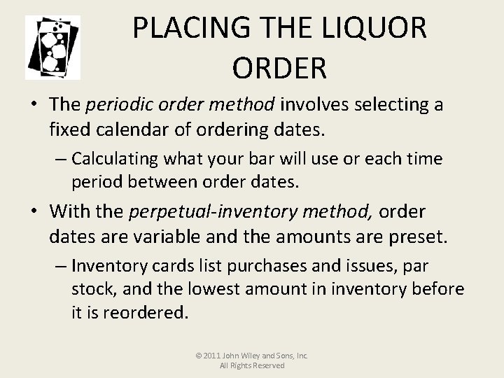 PLACING THE LIQUOR ORDER • The periodic order method involves selecting a fixed calendar