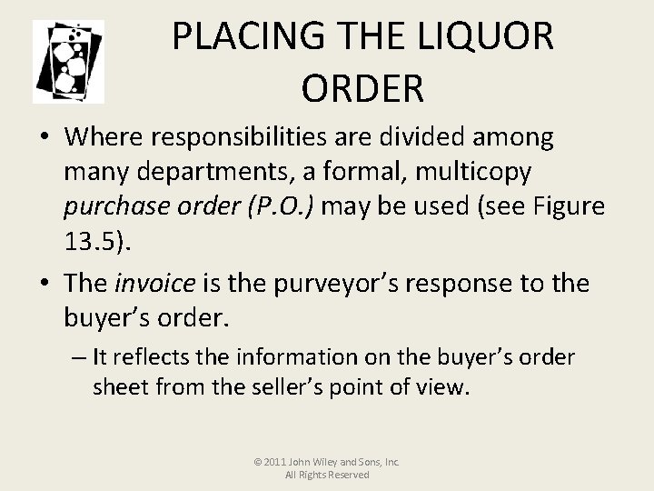 PLACING THE LIQUOR ORDER • Where responsibilities are divided among many departments, a formal,