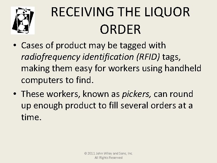 RECEIVING THE LIQUOR ORDER • Cases of product may be tagged with radiofrequency identification