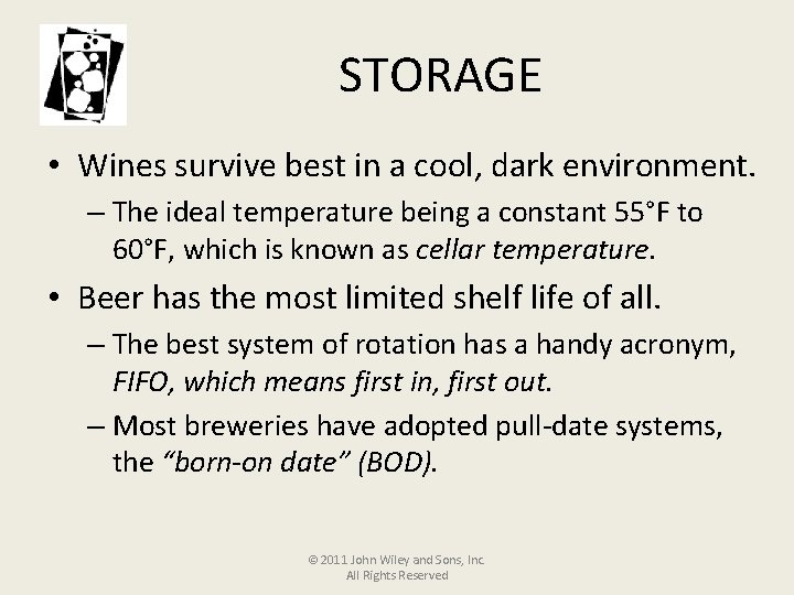 STORAGE • Wines survive best in a cool, dark environment. – The ideal temperature