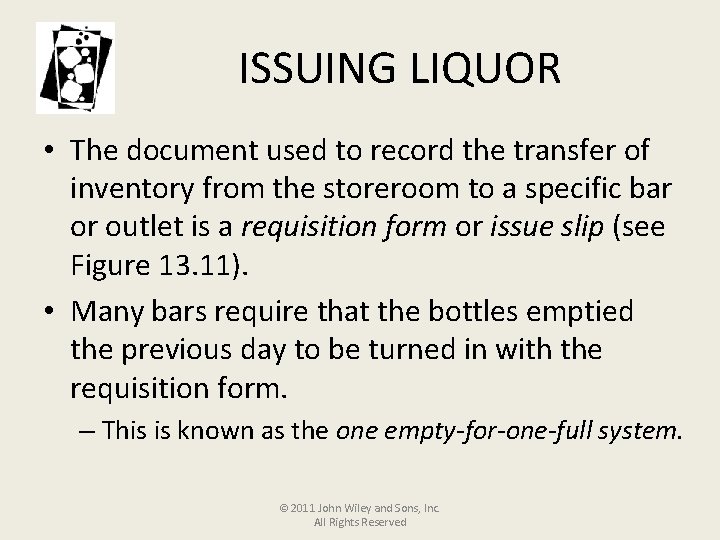ISSUING LIQUOR • The document used to record the transfer of inventory from the