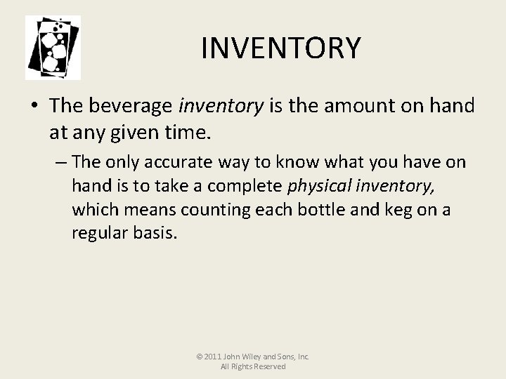 INVENTORY • The beverage inventory is the amount on hand at any given time.