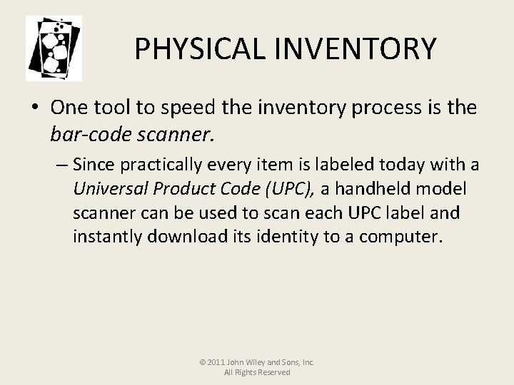 PHYSICAL INVENTORY • One tool to speed the inventory process is the bar-code scanner.