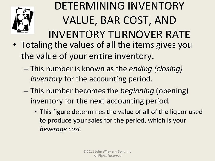 DETERMINING INVENTORY VALUE, BAR COST, AND INVENTORY TURNOVER RATE • Totaling the values of