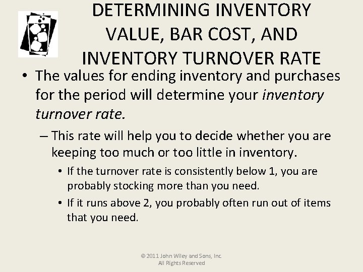 DETERMINING INVENTORY VALUE, BAR COST, AND INVENTORY TURNOVER RATE • The values for ending
