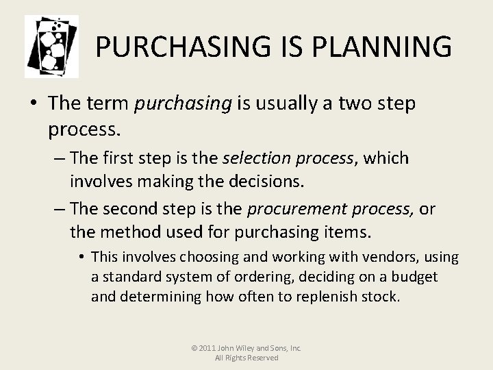 PURCHASING IS PLANNING • The term purchasing is usually a two step process. –