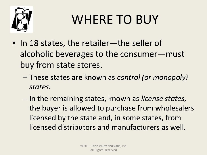 WHERE TO BUY • In 18 states, the retailer—the seller of alcoholic beverages to