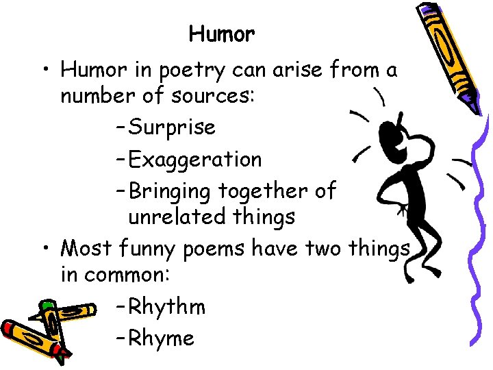 Humor • Humor in poetry can arise from a number of sources: – Surprise