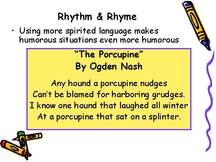 Rhythm & Rhyme • Using more spirited language makes humorous situations even more humorous