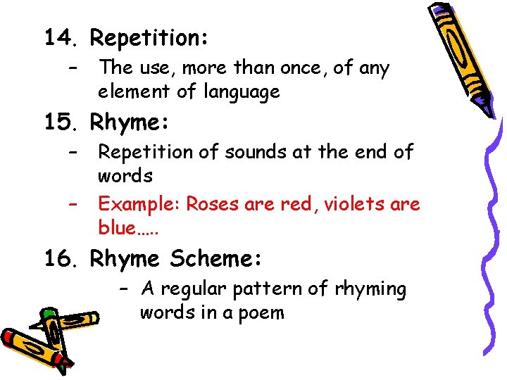 14. Repetition: – The use, more than once, of any element of language 15.
