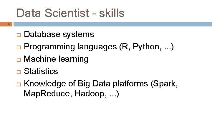 Data Scientist - skills 34 Database systems Programming languages (R, Python, . . .